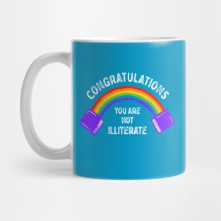 Congratulations You Are Not Illiterate Mug